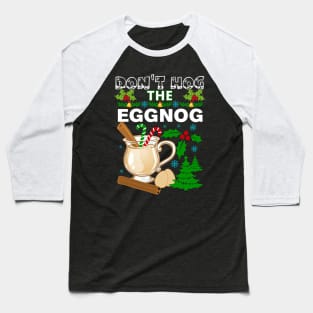 Dont Hog the Eggnog Nog Hog design! Funny Christmas eggnog design! Baseball T-Shirt